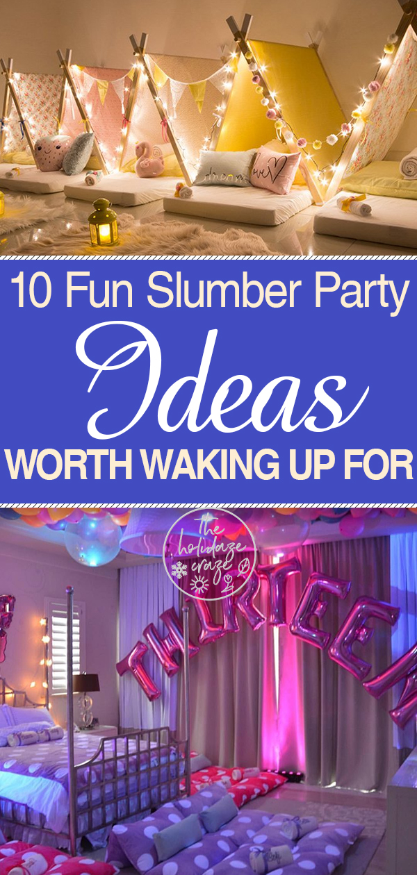 10 Fun Slumber Party Ideas Worth Waking Up For * The Holidaze Craze